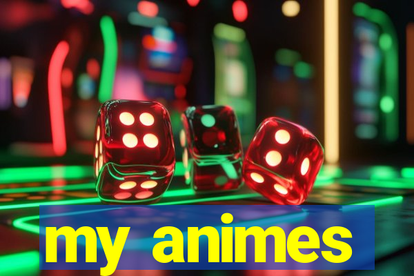 my animes